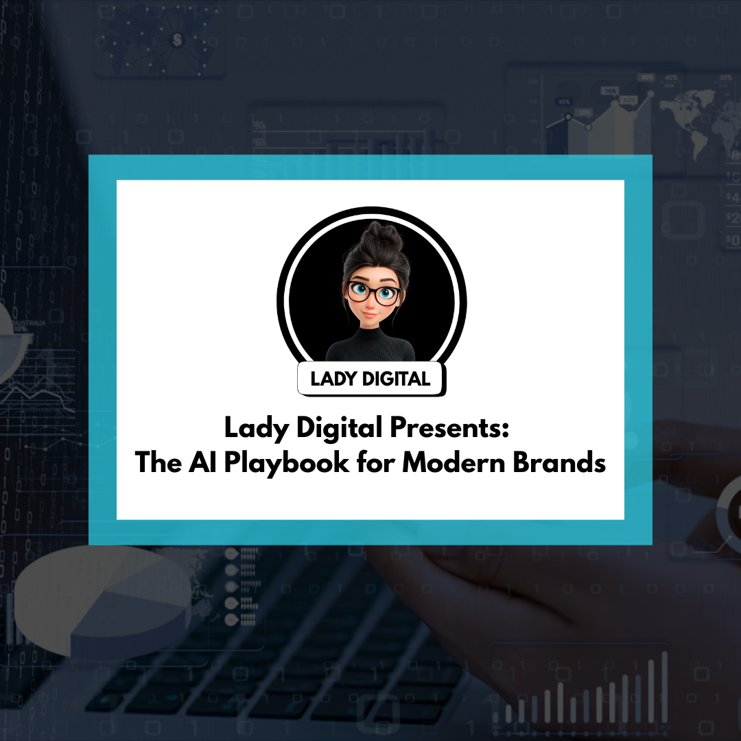 Lady Digital Presents: The AI Playbook for Modern Brands